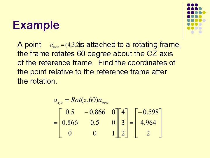Example A point is attached to a rotating frame, the frame rotates 60 degree