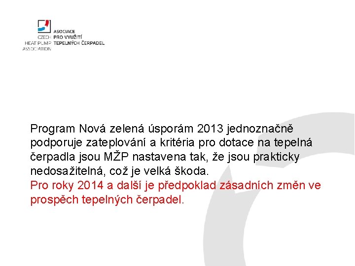 Program Nová zelená úsporám 2013 jednoznačně podporuje zateplování a kritéria pro dotace na tepelná