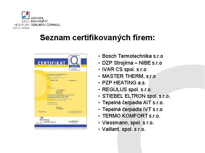 Seznam certifikovaných firem: • • • Bosch Termotechnika s. r. o DZP Strojírna –
