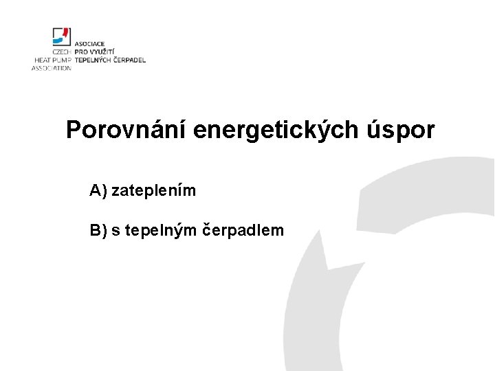 Porovnání energetických úspor A) zateplením B) s tepelným čerpadlem 