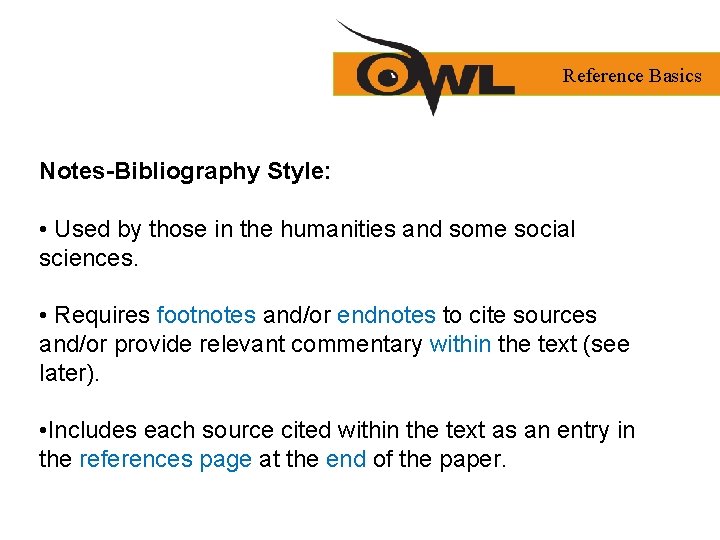 Reference Basics Notes-Bibliography Style: • Used by those in the humanities and some social