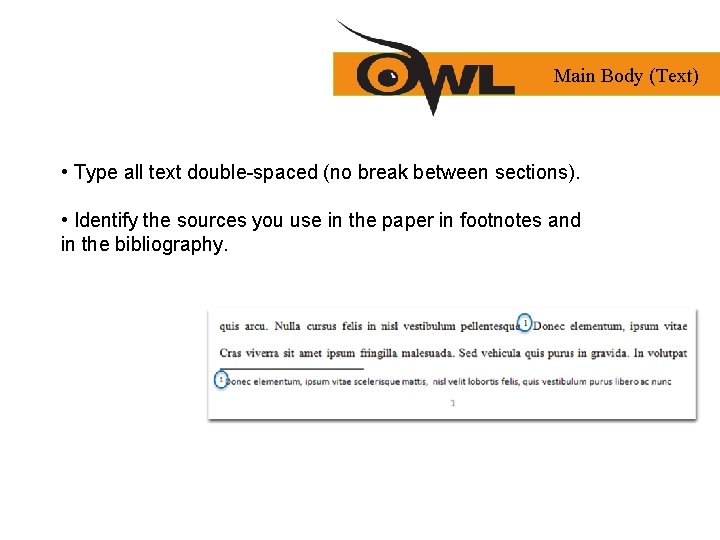 Main Body (Text) • Type all text double-spaced (no break between sections). • Identify