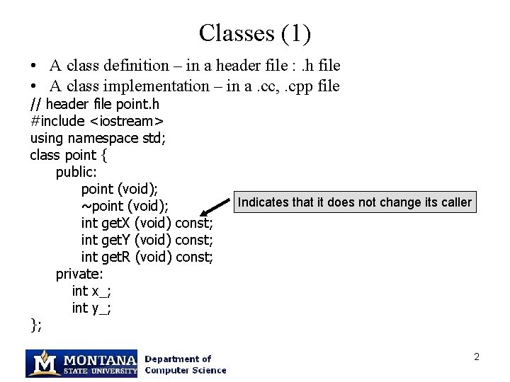 Classes (1) • A class definition – in a header file : . h