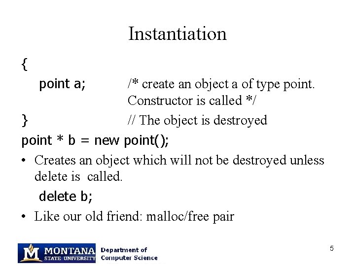 Instantiation { point a; /* create an object a of type point. Constructor is