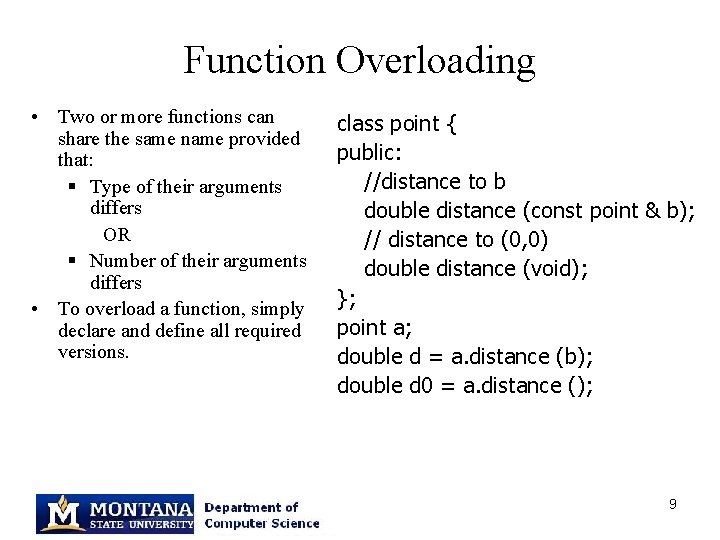Function Overloading • Two or more functions can share the same name provided that: