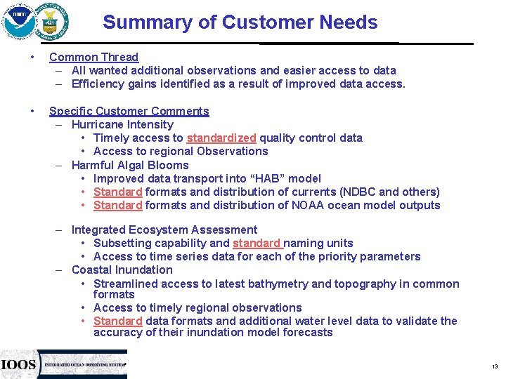 Summary of Customer Needs • Common Thread – All wanted additional observations and easier