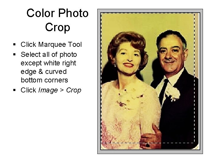 Color Photo Crop § Click Marquee Tool § Select all of photo except white