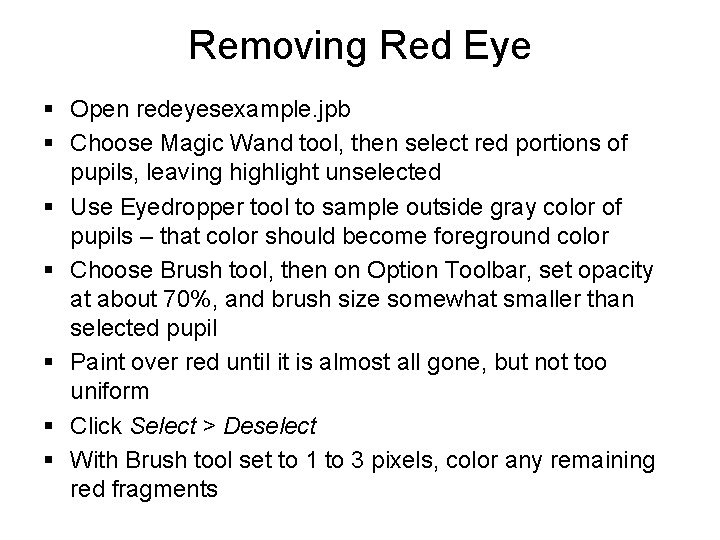 Removing Red Eye § Open redeyesexample. jpb § Choose Magic Wand tool, then select