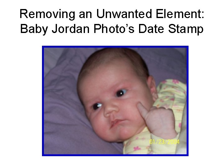 Removing an Unwanted Element: Baby Jordan Photo’s Date Stamp 