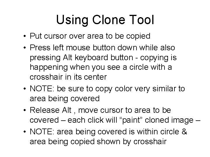 Using Clone Tool • Put cursor over area to be copied • Press left