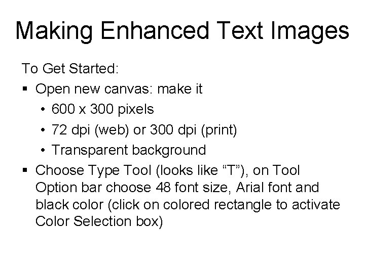 Making Enhanced Text Images To Get Started: § Open new canvas: make it •