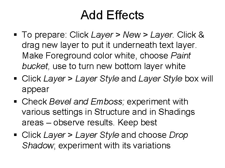 Add Effects § To prepare: Click Layer > New > Layer. Click & drag