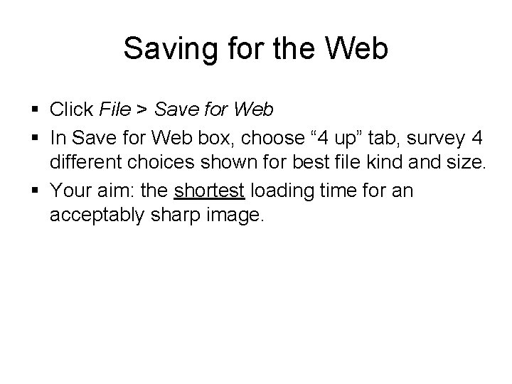 Saving for the Web § Click File > Save for Web § In Save