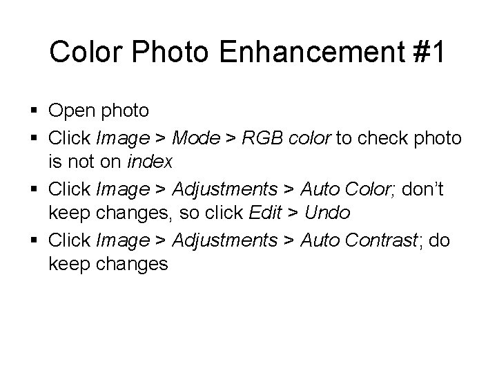 Color Photo Enhancement #1 § Open photo § Click Image > Mode > RGB