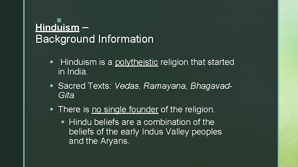 z Hinduism – Background Information § Hinduism is a polytheistic religion that started in