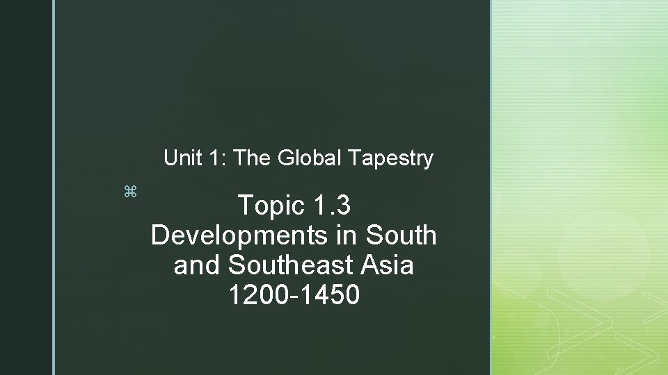 Unit 1: The Global Tapestry z Topic 1. 3 Developments in South and Southeast