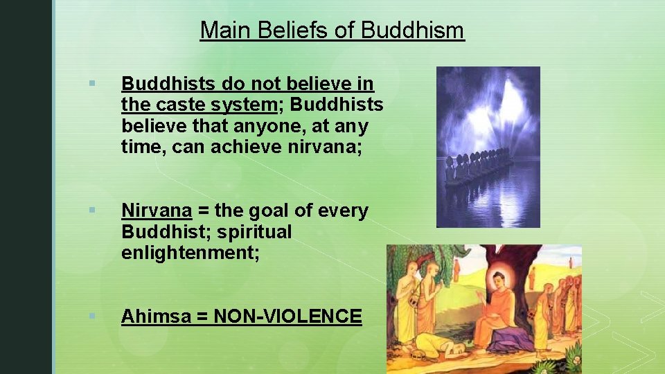 Main Beliefs of Buddhism § Buddhists do not believe in the caste system; Buddhists