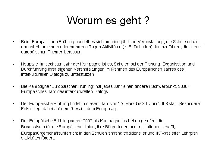 Worum es geht ? • Beim Europäischen Frühling handelt es sich um eine jährliche