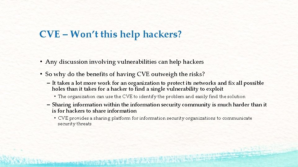 CVE – Won’t this help hackers? • Any discussion involving vulnerabilities can help hackers