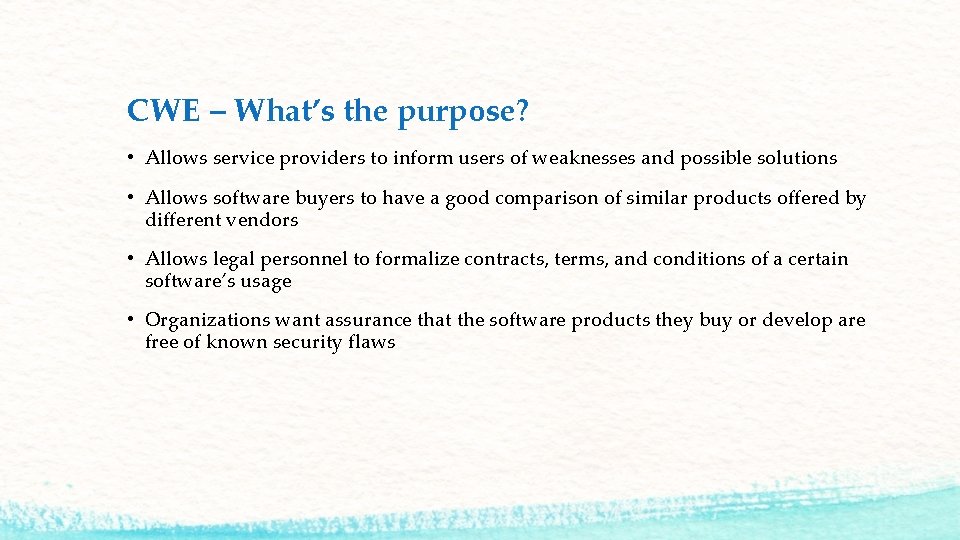 CWE – What’s the purpose? • Allows service providers to inform users of weaknesses