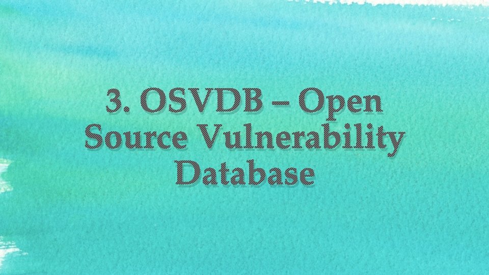 3. OSVDB – Open Source Vulnerability Database 