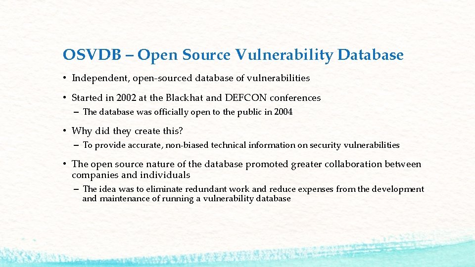 OSVDB – Open Source Vulnerability Database • Independent, open-sourced database of vulnerabilities • Started