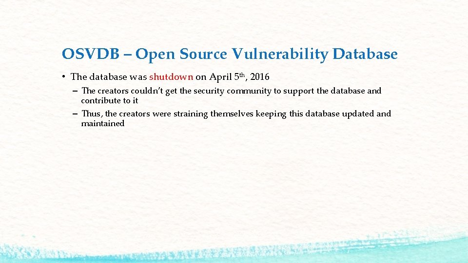 OSVDB – Open Source Vulnerability Database • The database was shutdown on April 5