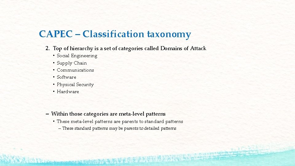CAPEC – Classification taxonomy 2. Top of hierarchy is a set of categories called