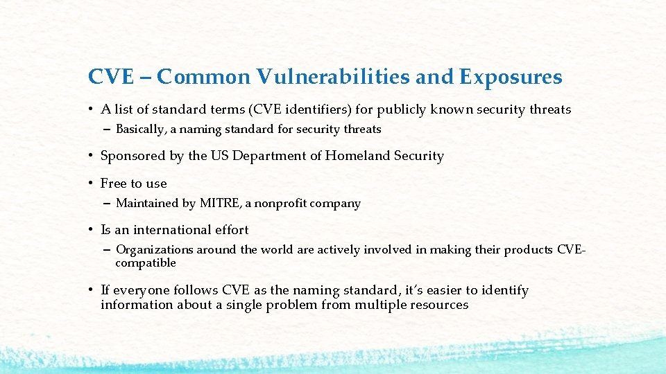 CVE – Common Vulnerabilities and Exposures • A list of standard terms (CVE identifiers)