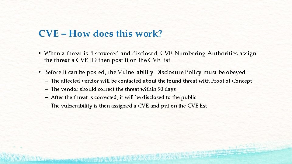 CVE – How does this work? • When a threat is discovered and disclosed,