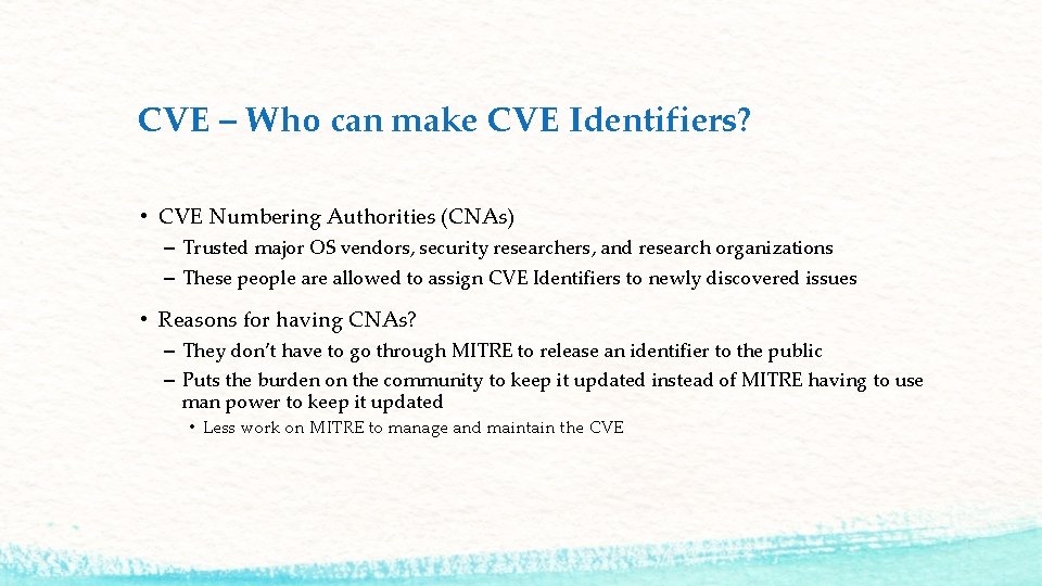 CVE – Who can make CVE Identifiers? • CVE Numbering Authorities (CNAs) – Trusted