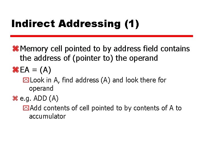 Indirect Addressing (1) z Memory cell pointed to by address field contains the address