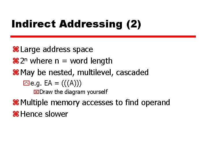 Indirect Addressing (2) z Large address space z 2 n where n = word