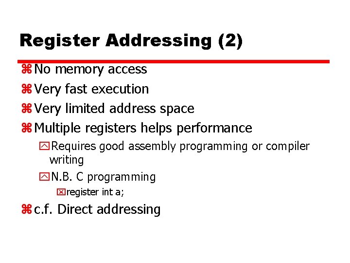 Register Addressing (2) z No memory access z Very fast execution z Very limited