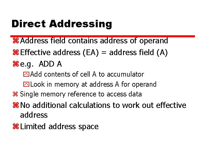 Direct Addressing z Address field contains address of operand z Effective address (EA) =