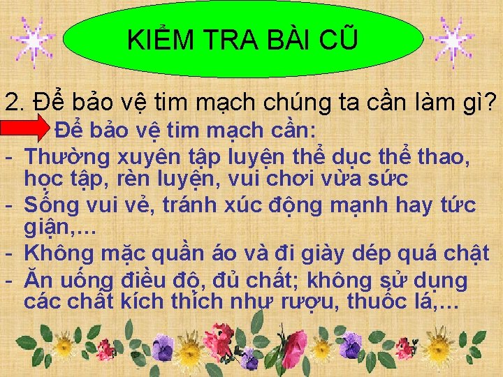 KIỂM TRA BÀI CŨ 2. Để bảo vệ tim mạch chúng ta cần làm