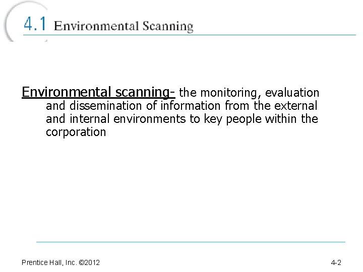 Environmental scanning- the monitoring, evaluation and dissemination of information from the external and internal