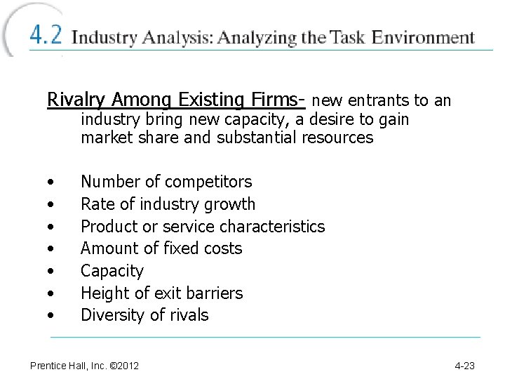 Rivalry Among Existing Firms- new entrants to an industry bring new capacity, a desire