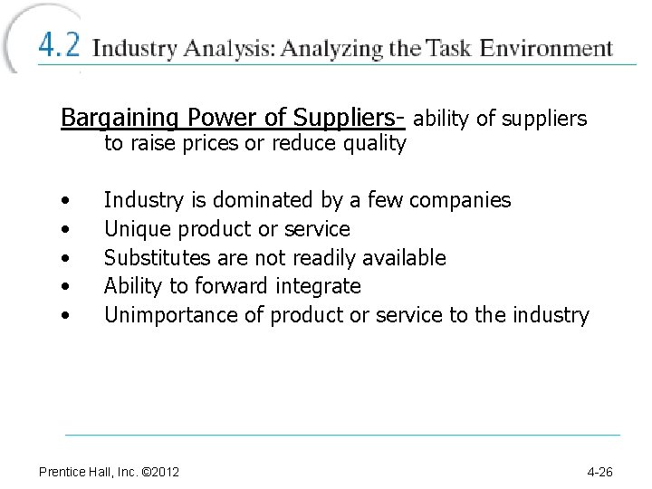 Bargaining Power of Suppliers- ability of suppliers to raise prices or reduce quality •