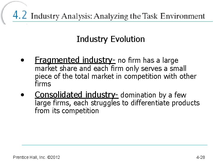 Industry Evolution • Fragmented industry- no firm has a large • Consolidated industry- domination