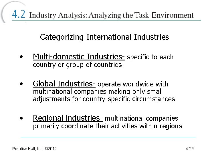 Categorizing International Industries • Multi-domestic Industries- specific to each • Global Industries- operate worldwide