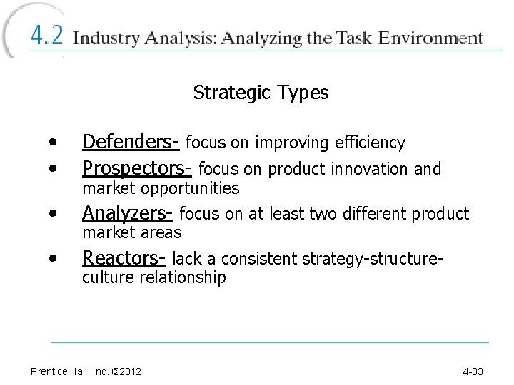 Strategic Types • • Defenders- focus on improving efficiency Prospectors- focus on product innovation