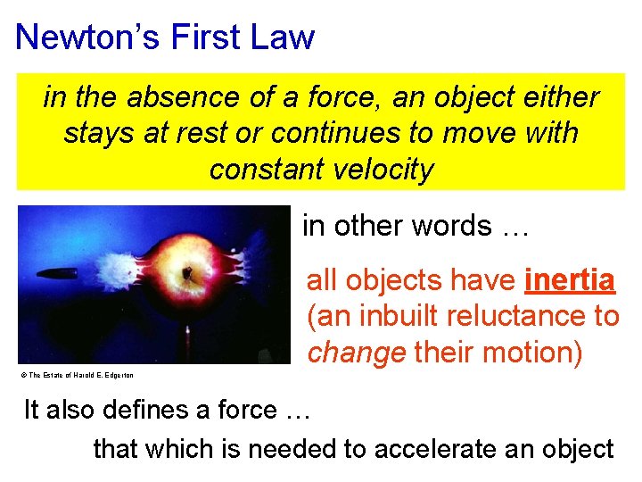 Newton’s First Law in the absence of a force, an object either stays at