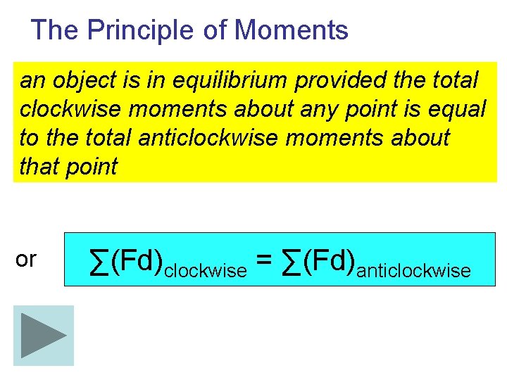 The Principle of Moments an object is in equilibrium provided the total clockwise moments