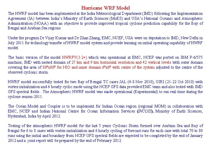 Hurricane WRF Model The HWRF model has been implemented at the India Meteorological Department