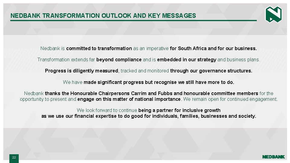 NEDBANK TRANSFORMATION OUTLOOK AND KEY MESSAGES Nedbank is committed to transformation as an imperative