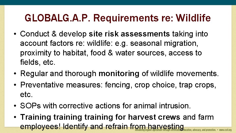 GLOBALG. A. P. Requirements re: Wildlife • Conduct & develop site risk assessments taking GLOBALG. A. P. Requirements re: Wildlife • Conduct & develop site risk assessments taking