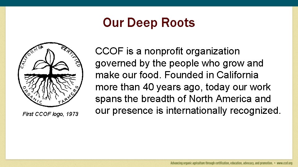 Our Deep Roots First CCOF logo, 1973 CCOF is a nonprofit organization governed by Our Deep Roots First CCOF logo, 1973 CCOF is a nonprofit organization governed by