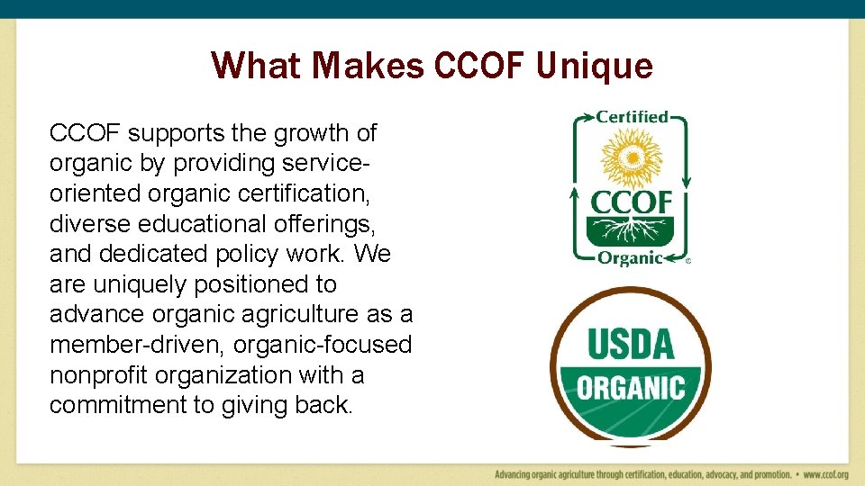 What Makes CCOF Unique CCOF supports the growth of organic by providing serviceoriented organic What Makes CCOF Unique CCOF supports the growth of organic by providing serviceoriented organic