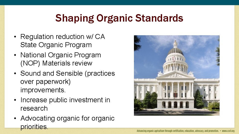 Shaping Organic Standards • Regulation reduction w/ CA State Organic Program • National Organic Shaping Organic Standards • Regulation reduction w/ CA State Organic Program • National Organic